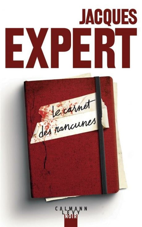 Couverture du roman "Le Carnet des rancunes" de Jacques Expert